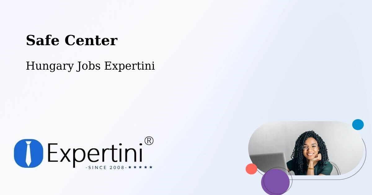 Safety Center – Sarkad - Hungary Jobs Expertini